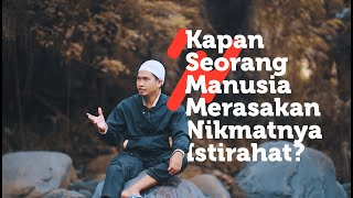 Video Singkat: Kapan Seorang Manusia Merasakan Nikmatnya Istirahat? - Ustadz Dzikru Rahman, Lc
