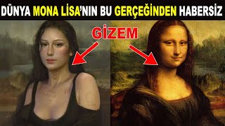 Mona Lisa Tablosunun Ardındaki Karanlık Sır - Ürkütücü Gerçekleri Öğrenince Şok Olacaksınız 