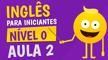 NÍVEL 0 - AULA 2 - INGLÊS PARA INICIANTES 🟣
