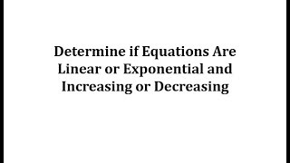 Determine if Equations Are Linear or Exponential and Increasing or Decreasing