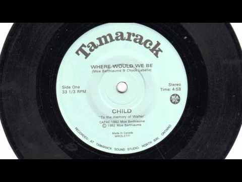 Child - Where Would We Be (1982)