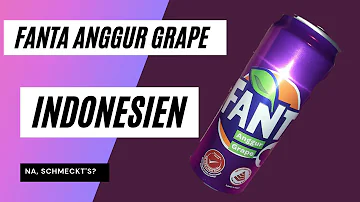 FANTA ANGGUR (GRAPE) - INDONESIEN - NA, SCHMECKT'S?