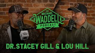 The Michael Waddell Podcast #26 – Dr. Stacey Gill and Lou Hill  | Hunting, Fishing and Our Purpose