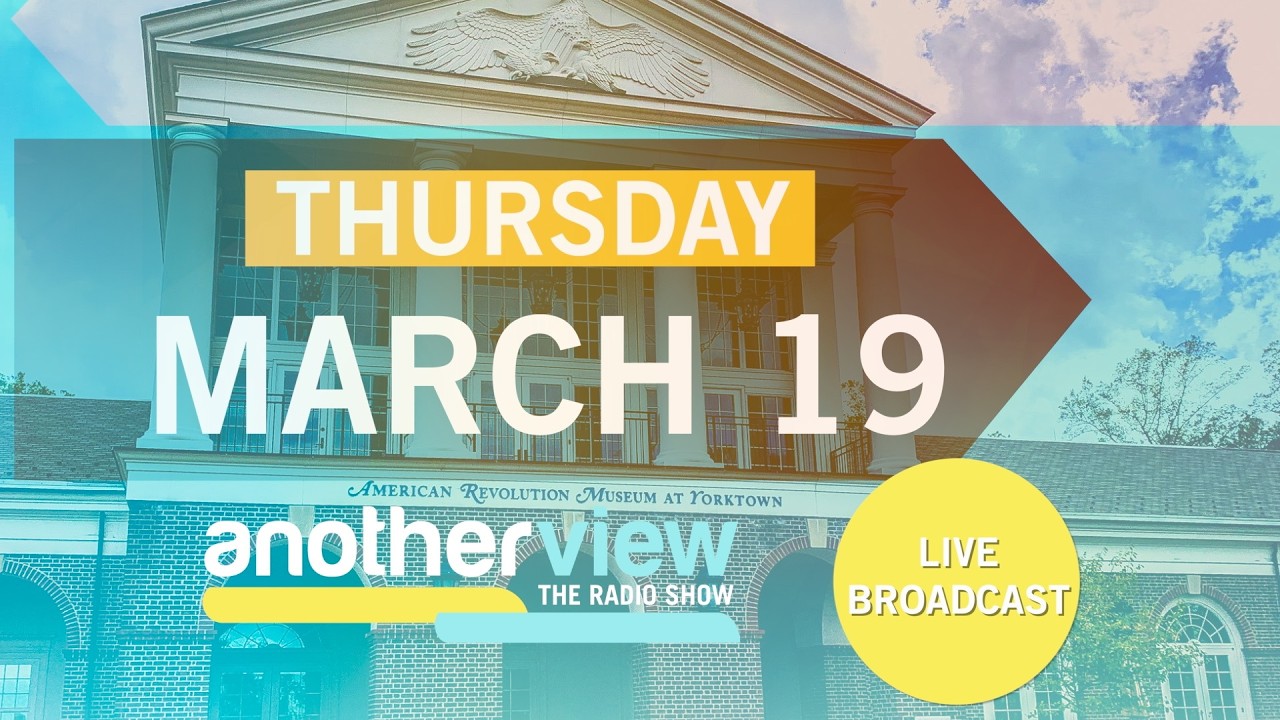 Another View Live Broadcast from The American Revolutionary Museum ...