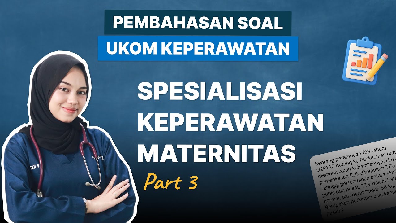 PEMBAHASAN SOAL UKOM - SPESIALISASI KEPERAWATAN MATERNITAS (PART 3)