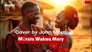 JOHN MBUGUA – MARY (Murata Wakwa Mary)  Lyric Video | Best Kikuyu Mugithi 2026