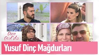 Yusuf Dinç Mağdurları... - Esra Erolda 15 Mart 2019