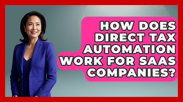 How Does Direct Tax Automation Work For SaaS Companies? - All About SaaS Finance