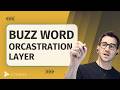 AI Buzzwords: "Orchestration Layer"