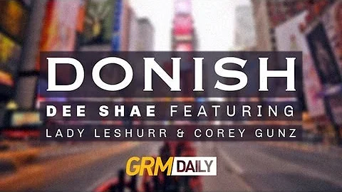 Dee Shae - Donish ft Lady Leshurr & Cory Gunz [GRM DAILY]