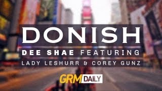 Dee Shae - Donish ft Lady Leshurr & Cory Gunz [GRM DAILY]
