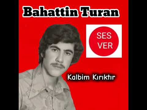 Kalbim Kırıktır - Bahattin Turan