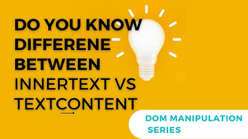 Difference between innerText and textContent property of DOM manipulation