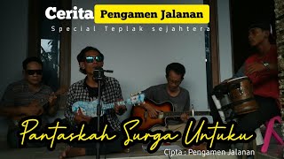 pantaskah surga untukku dangdut koplo ciptaan pengamen jalanan versi teplak Sejahtera