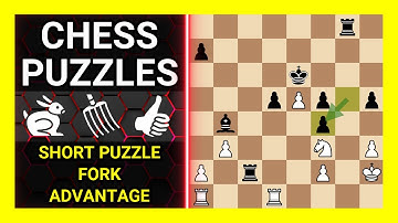 Chess Puzzles to Practice. Themes: Short puzzle, Fork, Advantage. Learn Chess