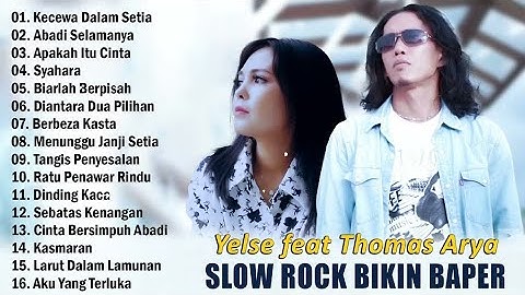THOMAS ARYA FEAT YELSE FULL ALBUM TERBAIK 2024 - SLOW ROCK TERPOPULER 2024