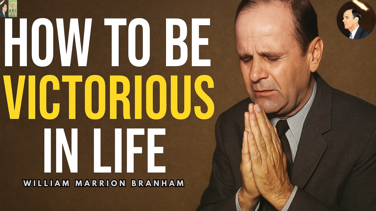 Be Victorious: A Life-Changing Message for Overcoming Struggles | William Branham