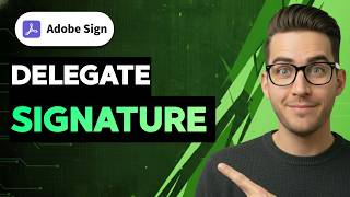 How to Delegate Signature in Adobe Sign [2026 Full Guide]