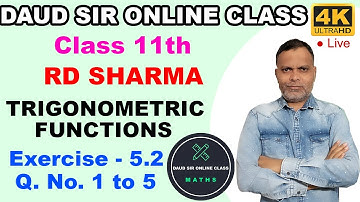 Trigonometric Functions Exercise 5.2 Q. No. 1 to 5 Ch 5 11th RD Sharma