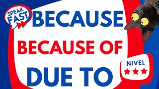 Because Because Of Due To. Diferencias