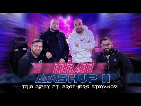 TRIO GIPSY FT. BROTHERS STOYANOVI - ROMANO MASHUP 2