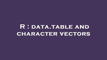 R : data.table and character vectors
