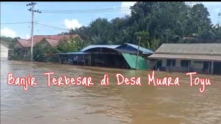 Banjir Terbesar Di Desa Muara  Toyu  Kec Long Kali Kab Paser Tenggelam Rata Seperti Lautan