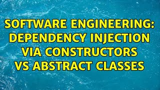 Software Engineering: Dependency Injection via Constructors vs Abstract Classes (3 Solutions!!)