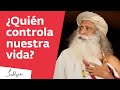 ¿Quién controla nuestra vida? | Sadhguru