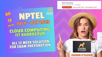 NPTEL Cloud Computing All 12 Week Assignment Solution July - October 2023 IIT Kharagpur