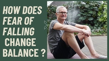 FEAR of falling and how it causes falls