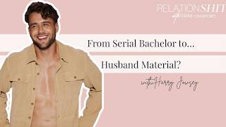 From Serial Bachelor to Husband Material with Harry Jowsey