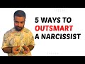 5 Practical Ways To Outsmart a Narcissist