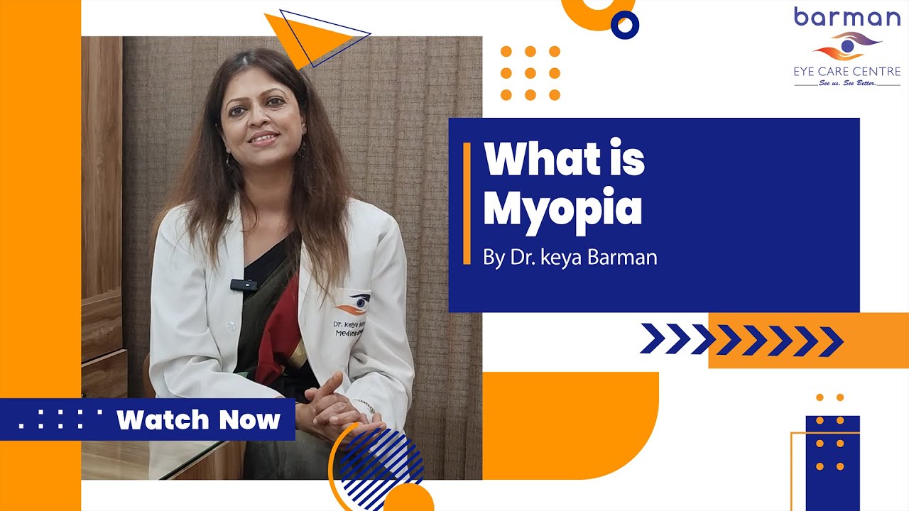 What is myopia | Dr. Keya Barman | Barman Eye Care Centre
