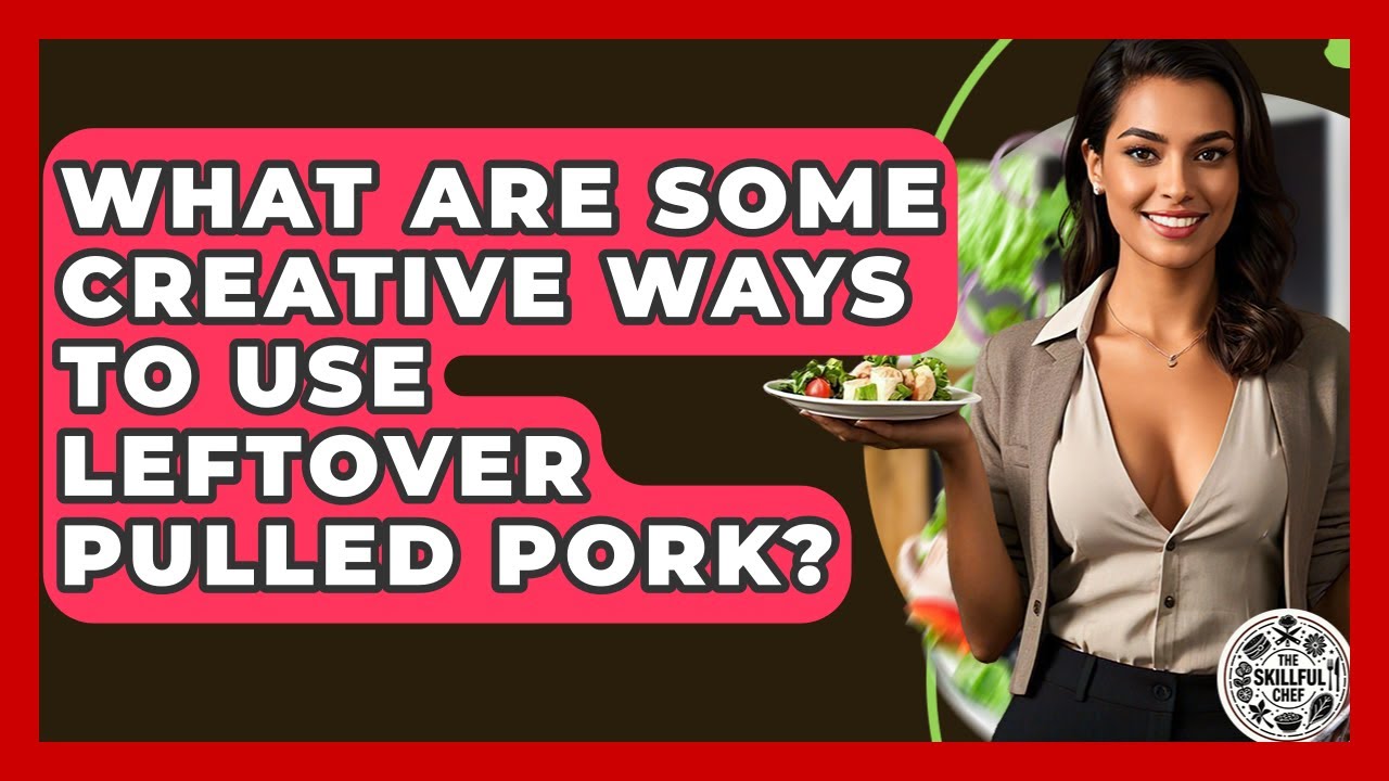 What Are Some Creative Ways To Use Leftover Pulled Pork? - The Skillful Chef