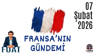 Fuat Ile Fransa Gündemi - 07 Şubat 2026