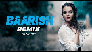 Baarish | Chillout Mix | Dj Nonie | Half Girlfriend