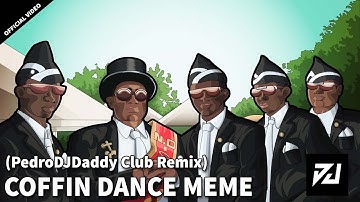 Thumbnail of COFFIN DANCE MEME (PedroDJDaddy Club Remix) [Official Video]