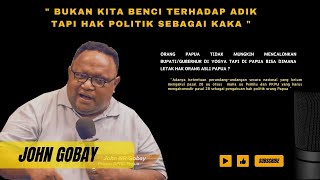 Jhon Gobay- Trada Rasa Benci, Kami Berjuang Demi Pengakuan