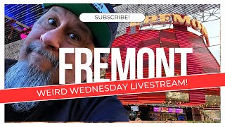 WEIRD Wednesday!  A Fremont Street Livestream!!