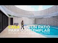 CASA con un PATIO para CONTEMPLAR 💭 |  @Arkham Projects​