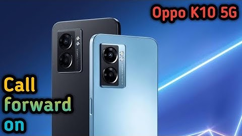 How To Deactivate Call Forwarding In Oppo K10 5G,Oppo K10 5G Deactivate Call Forward