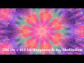 396 hz  432 hz happiness  joy meditation music  healing frequencies