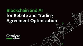 Catalyze 2023 - Blockchain and AI for Rebate and Trading Agreement Optimization