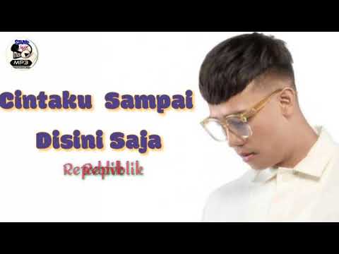 Repvblik - Cintaku Sampai Disini Saja •Lirik