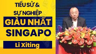 Ai là người giàu nhất Singapo Li Xiting: Từ Khởi Nghiệp Đến Tỷ Phú Giàu Nhất Singapore