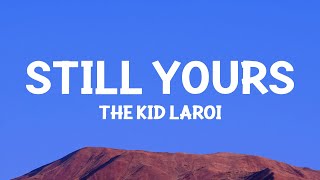 @TheKidLAROI  - Still Yours (Lyrics) From The Doc