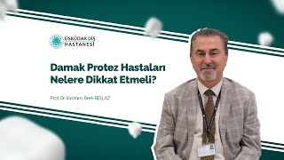 Damak Protez Hastaları Nelere Dikkat Etmeli?