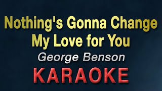 Nothing's Gonna Change My Love for You | KARAOKE | George Benson