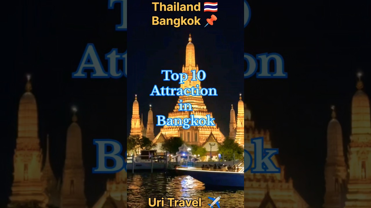 #UriTravel ✈️ | Thailand 🇹🇭 | Bangkok | Top 10 Attractions In Bangkok